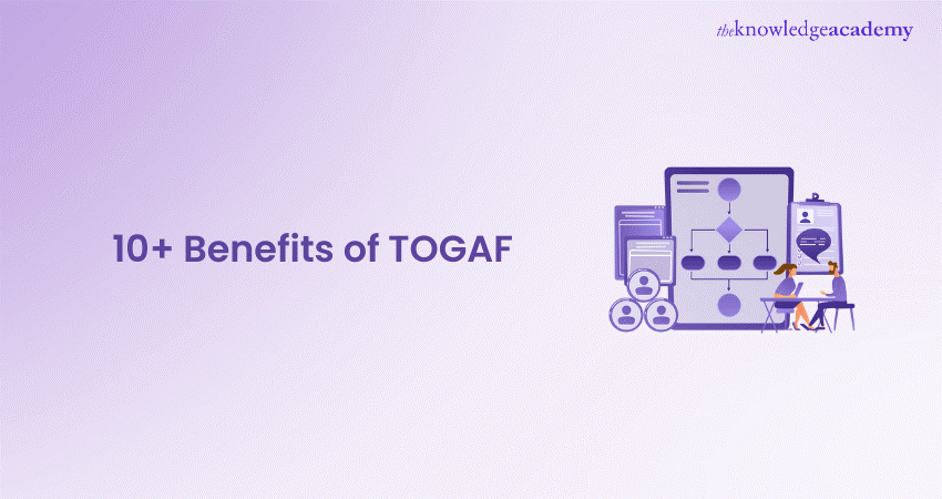 10+ Benefits of TOGAF