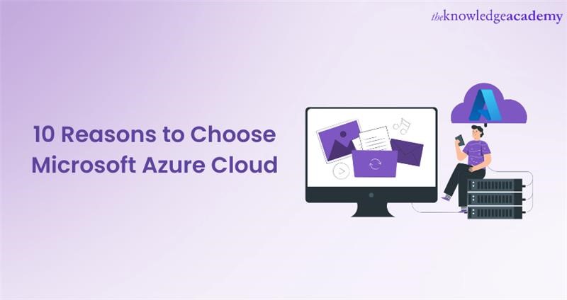 10 Reasons to Choose Microsoft Azure Cloud