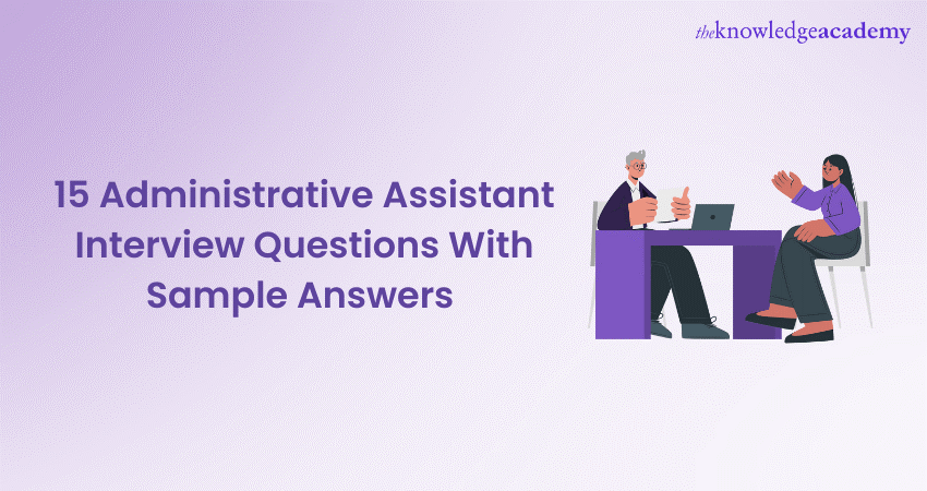 15 Administrative Assistant Interview Questions With Sample Answers