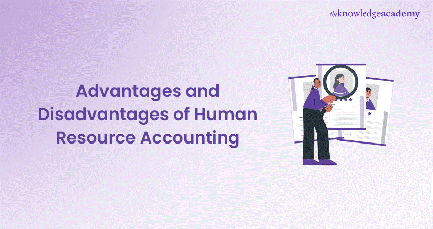 Advantages and Disadvantages of Human Resource Accounting