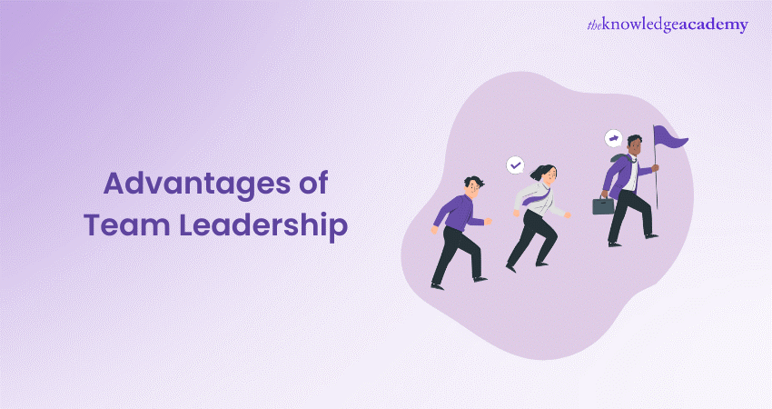 Advantages of Team Leadership That Propel Success