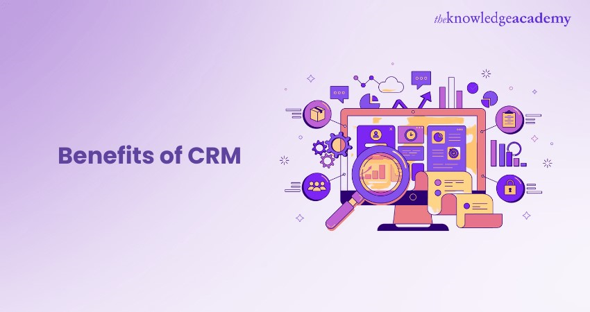 10 Key Benefits of CRM Systems For Your Business