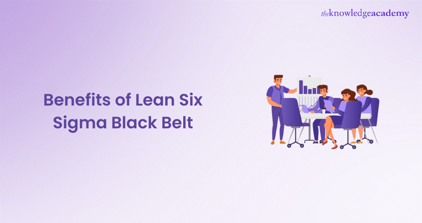 Benefits of Lean Six Sigma Black Belt