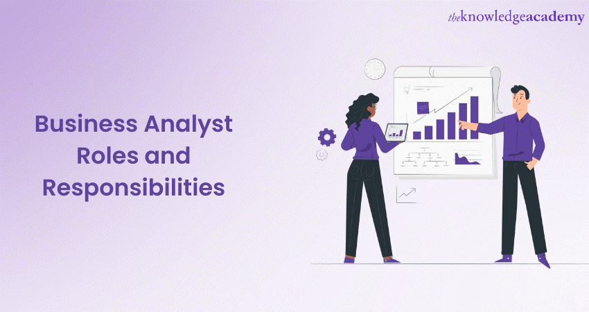 Business Analyst Roles And Responsibilities A Complete Guide