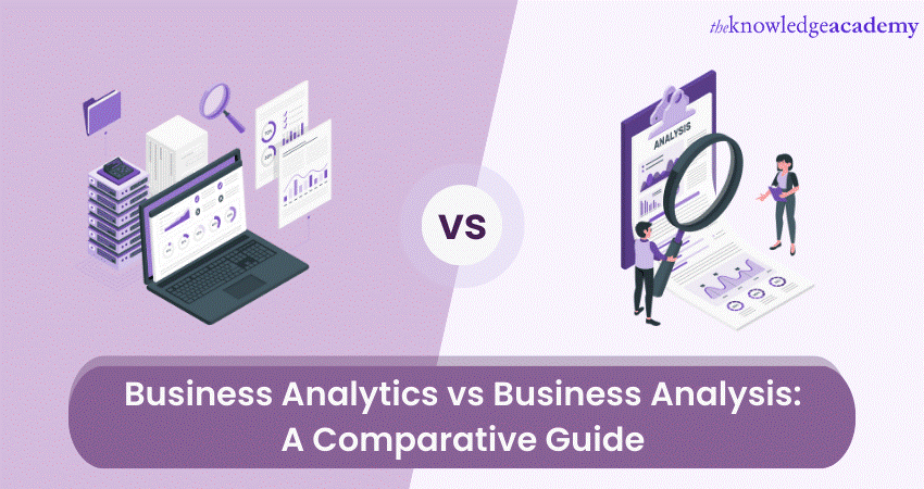 Business Analytics Vs Business Analysis Detailed Comparison