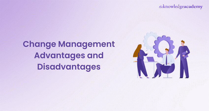 Change Management: Advantages and Disadvantages 
