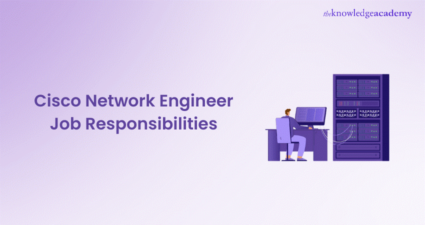 Cisco Network Engineer Job Responsibilities 