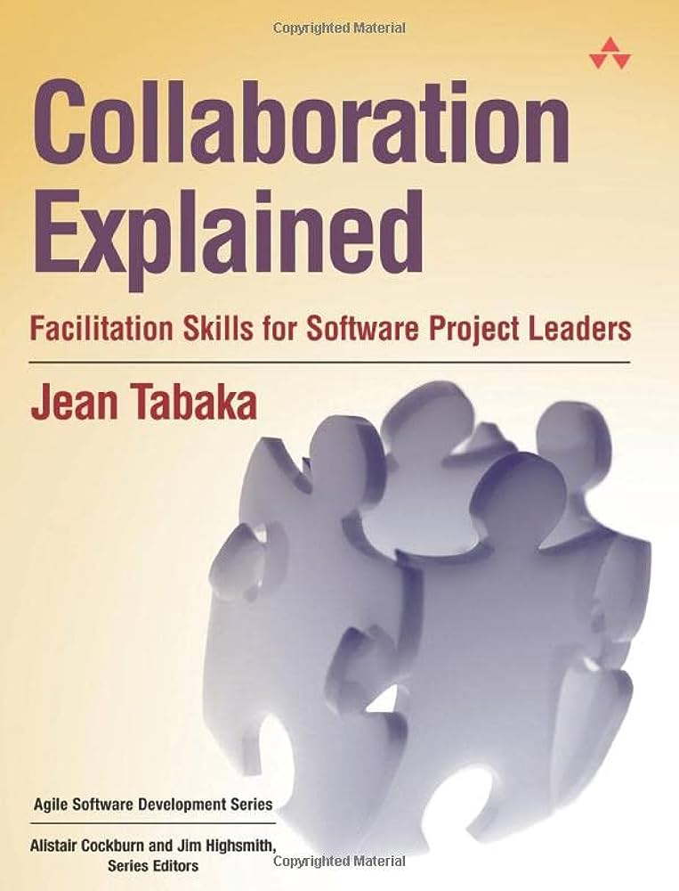 Collaboration Explained: Facilitation Skills for Software Project Leaders