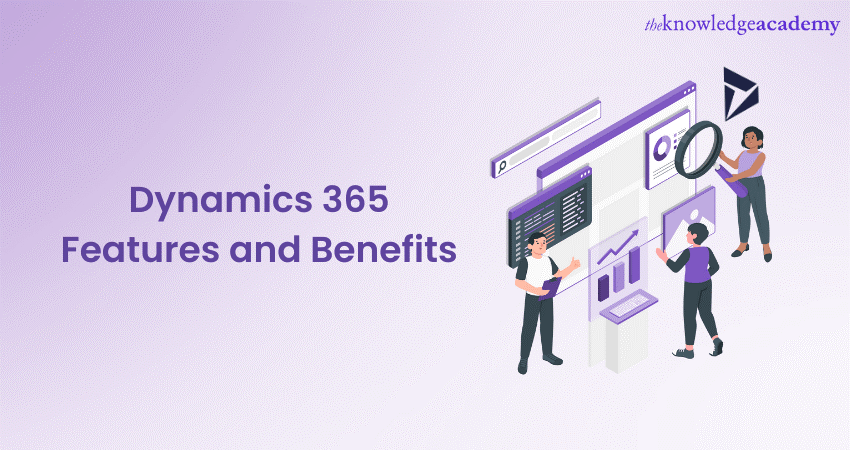 Dynamics 365 Features and Benefits
