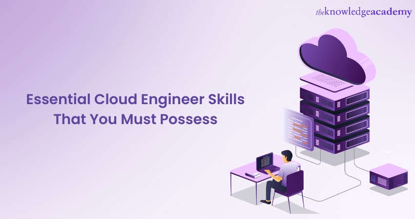 Essential Cloud Engineer Skills That you Must Possess 