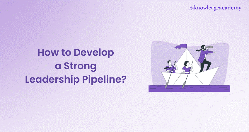 Explaining How to Develop Strong Leadership Pipeline