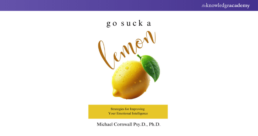 Go Suck a Lemon: Strategies for Improving Your Emotional Intelligence