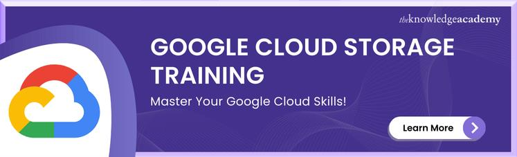 Google Cloud Storage Training Google Cloud Storage Training