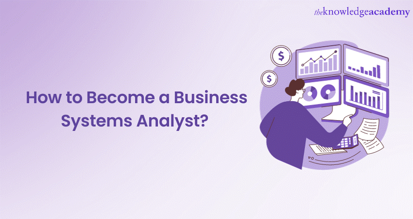 How to become a Business Systems Analyst? A Quick Guide