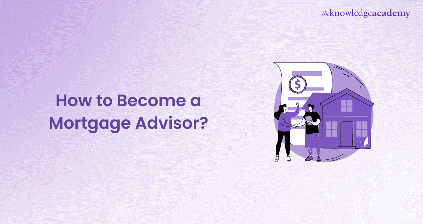 How to Become a Mortgage Advisor