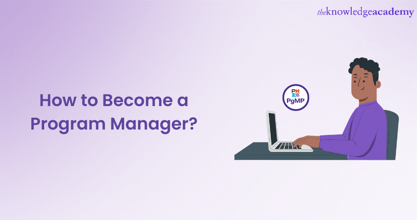 How To Become A Program Manager: A Step-By-Step Guide