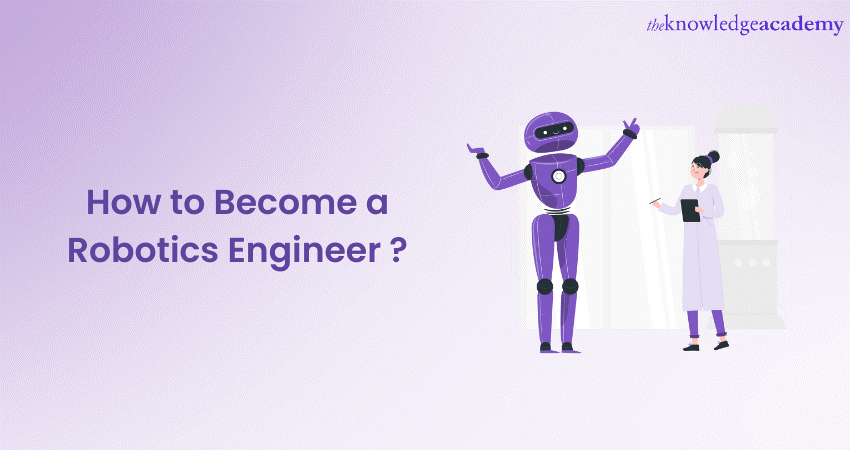 How to Become a Robotics Engineer: Skills & Opportunities for Growth 