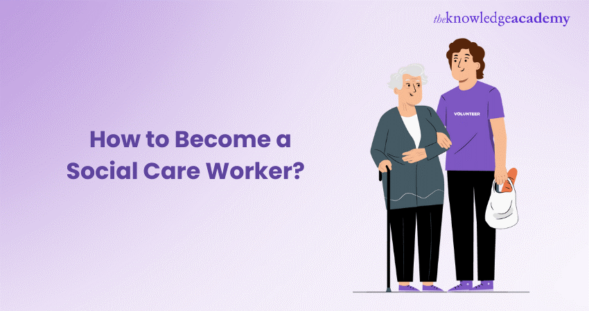 How to Become a Social Care Work