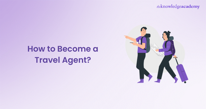 How to Become a Travel Agent