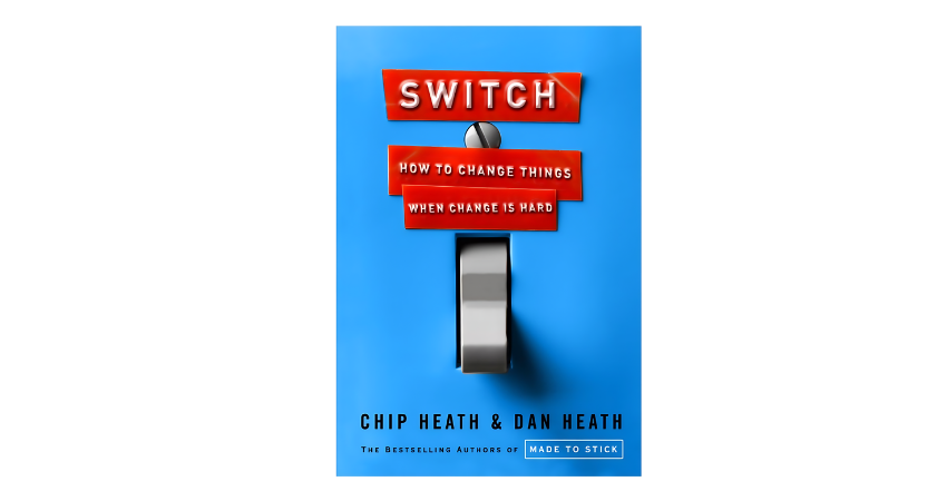 Switch: How to Change Things When Change is Hard