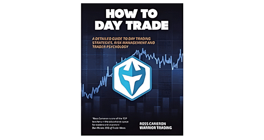 How to Day Trade: A Detailed Guide to Day Trading Strategies, Risk Management, and Trader Psychology 