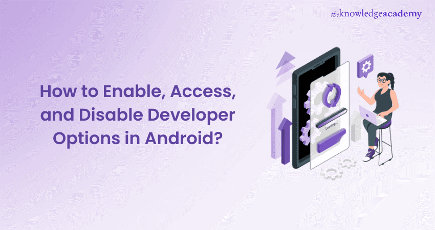 How to Enable, Access, and Disable Developer Options in Android