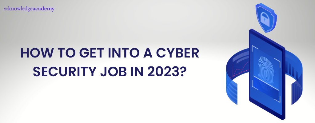 An Ultimate Guide To Getting A Cyber Security Job In 2024