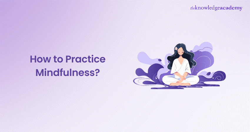 How to Practice Mindfulness