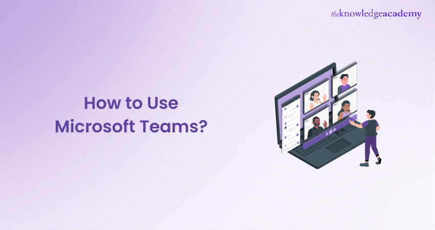 How to Use Microsoft Teams? A beginner's guide