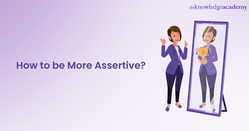 How To Be More Assertive: Explained In Detail