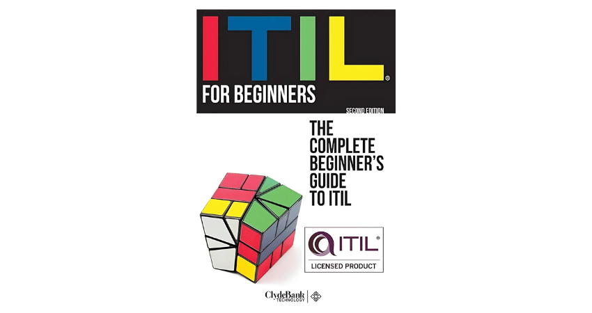 ITIL for Beginners The Complete Beginner’s Guide to ITIL