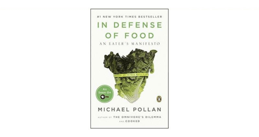 In Defense of Food: An Eater’s Manifesto by Michael Pollan