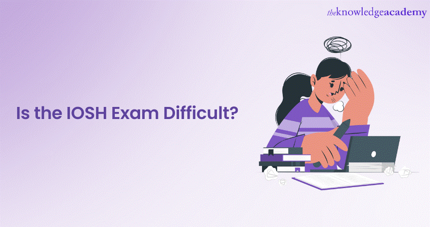 Is the IOSH Exam Difficult