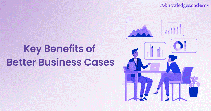 Key Benefits of Better Business Cases