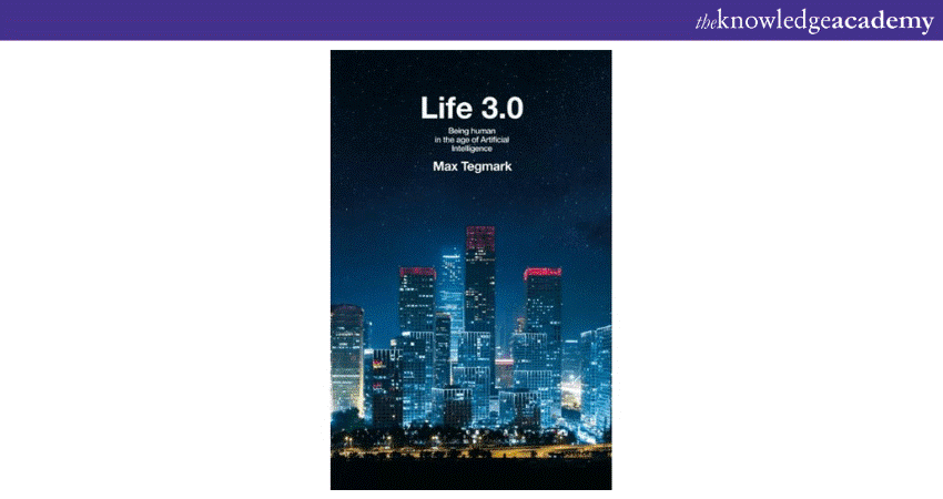 Life 3.0 Being Human in the Age of Artificial Intelligence