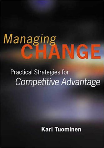 Managing Change: Practical Strategies for Competitive Advantage 