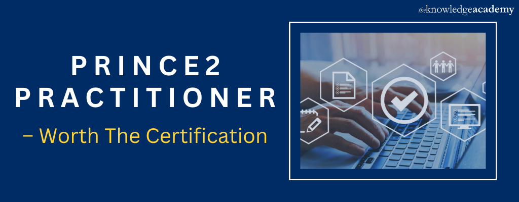 Prince2 Practitioner: Its Benefits, Themes And Processes.