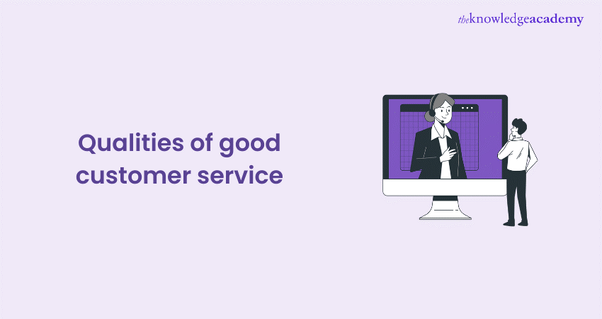 Qualities Of Good Customer Service: You Must Have