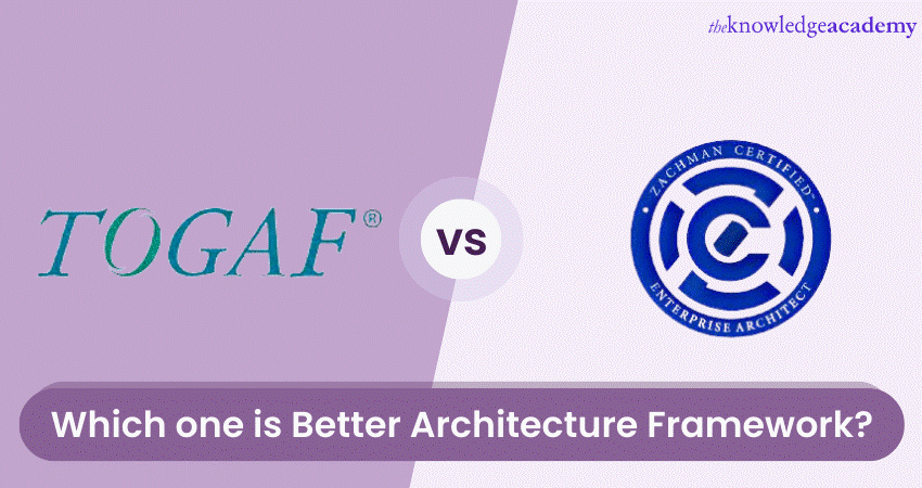 TOGAF vs Zachman – Which one is Better Architecture Framework