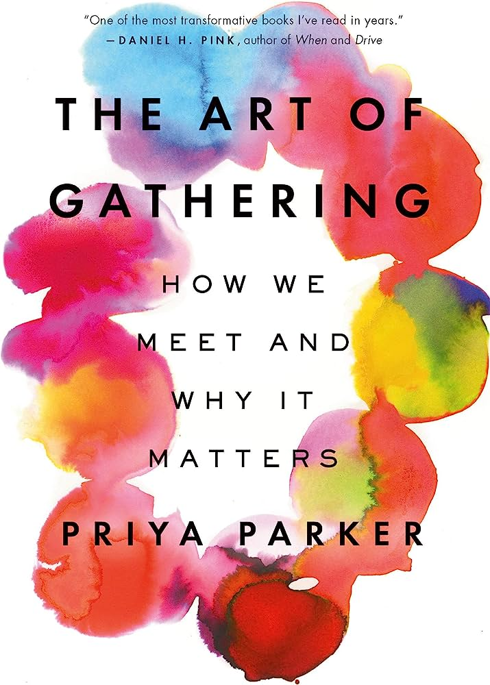 The Art of Gathering: How We Meet and Why It Matters