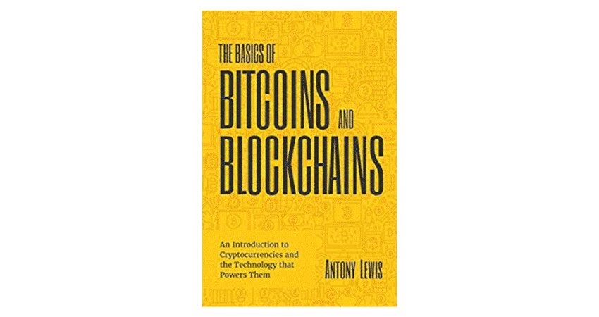 The Basics of Bitcoins and Blockchains by Antony Lewis