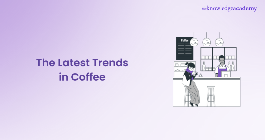 The Latest Trends in Coffee