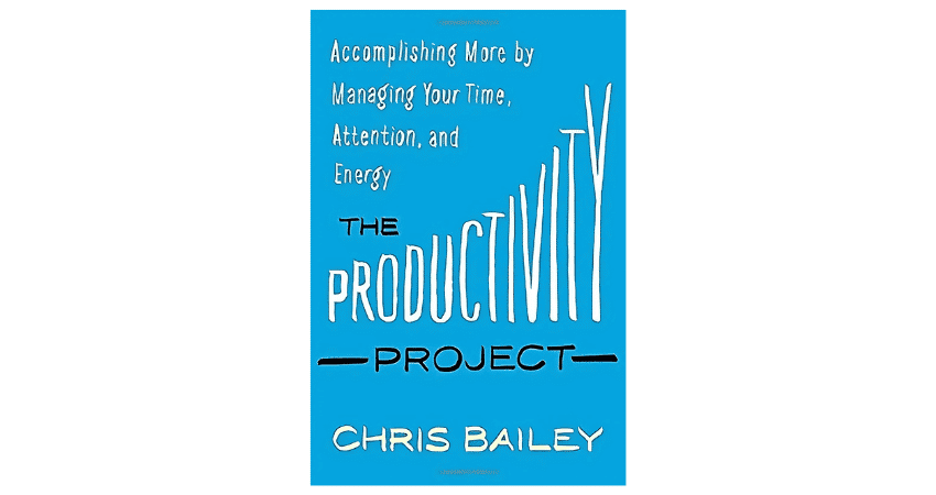 The Productivity Project by Chris Bailey