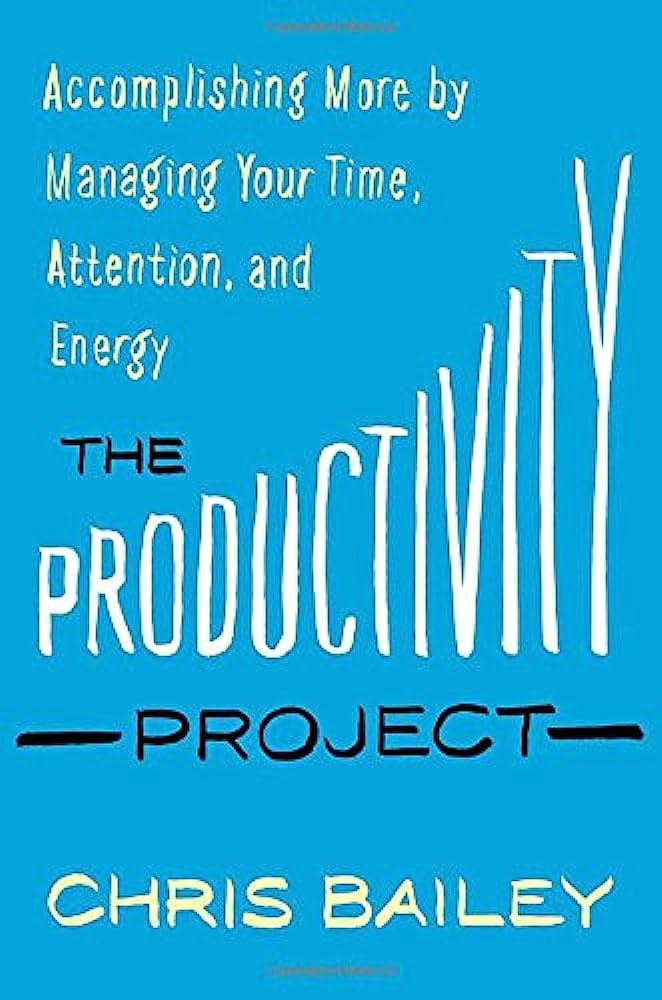 The Productivity Project by Chris Bailey