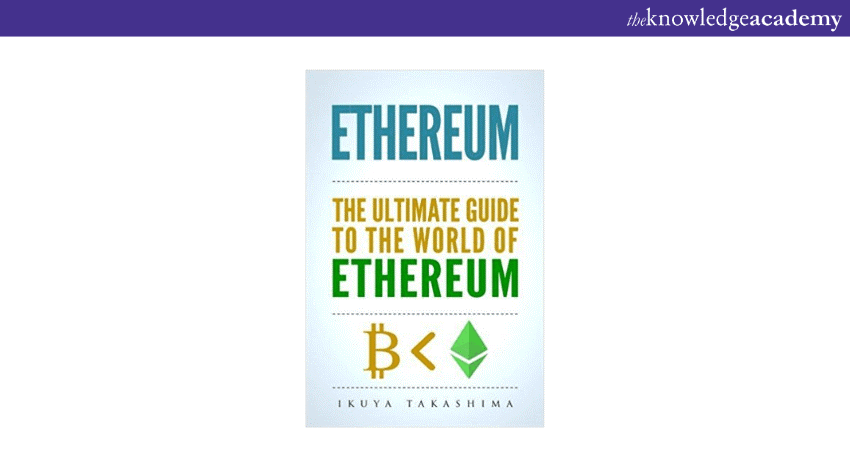The Ultimate Guide to the World of Ethereum by Ikuya Takashima The Ultimate Guide to the World of Ethereum by Ikuya Takashima