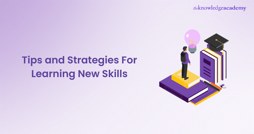 Tips and Strategies For Learning New Skills