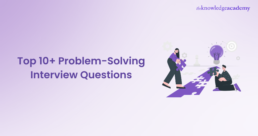 Top 10+ Problem-Solving Interview Questions 