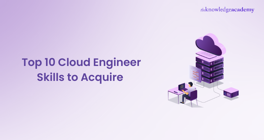 Top 10 Cloud Engineer Skills to Acquire