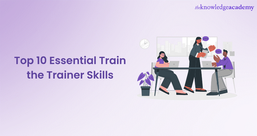 Top 10 Essential Train the Trainer Skills 