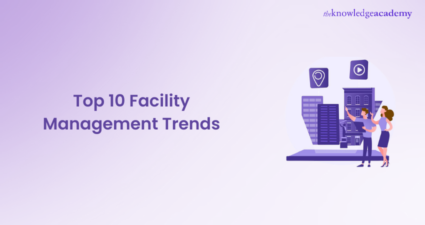 Top 10 Facility Management Trends to Watch